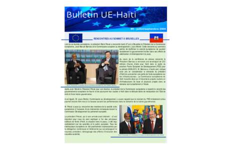 Bulletin UE-Haïti #5 - juillet/septembre 2006 RENCONTRES AU SOMMET À BRUXELLES Lors de sa tournée européenne, le président René Preval a rencontré mardi 27 juin à Bruxelles le Président de la Commission europée