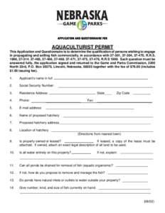 APPLICATION AND QUESTIONNAIRE FOR  AQUACULTURIST PERMIT This Application and Questionnaire is to determine the qualification of persons wishing to engage in propagating and selling fish commercially, in accordance with 3