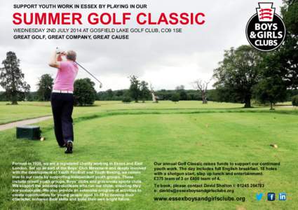 SUPPORT YOUTH WORK IN ESSEX BY PLAYING IN OUR  SUMMER GOLF CLASSIC WEDNESDAY 2ND JULY 2014 AT GOSFIELD LAKE GOLF CLUB, CO9 1SE GREAT GOLF, GREAT COMPANY, GREAT CAUSE
