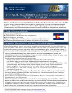 THE NCSL-M ACARTHUR ELECTION CONNECTIONS P ROJECT: COLORADO A team of Colorado legislators, legislative staff and state and local election officials convened in Golden on Aug. 28, 2014 to discuss elections-related techno