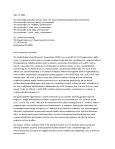 May 22, 2013 The Honorable Jacqueline Berrien, Chair, U.S. Equal Employment Opportunity Commission The Honorable Constance Barker, Commissioner The Honorable Chai Feldblum, Commissioner The Honorable Victoria Lipnic, Com
