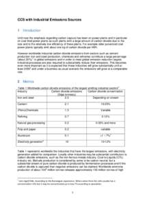 CCS with Industrial Emissions Sources 1 Introduction Until now the emphasis regarding carbon capture has been on power plants and in particular on coal fired power plants as such plants emit a large amount of carbon diox