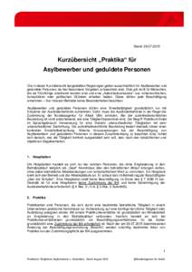 Stand: Kurzübersicht „Praktika“ für Asylbewerber und geduldete Personen Die in dieser Kurzübersicht dargestellten Regelungen gelten ausschließlich für Asylbewerber und geduldete Personen, da hier bes