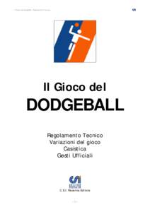 Il Gioco del DodgeBall – Regolamento Tecnico  Il Gioco del DODGEBALL Regolamento Tecnico