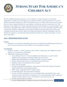 STRONG START FOR AMERICA’S CHILDREN ACT The early childhood education proposal is a 10-year initiative to expand and improve early learning opportunities for children across the birth to age 5 continuum. The bill would