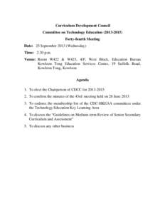 Curriculum Development Council Committee on Technology Education[removed]Forty-fourth Meeting Date: 25 September[removed]Wednesday) Time: 2:30 p.m. Venue: Room W422 & W423, 4/F, West Block, Education Bureau