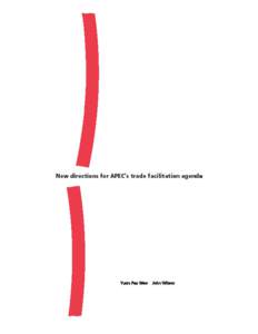 2  TRADE FACILITATION: APEC’S ROAD AHEAD APEC has entered the second decade of its existence facing challenges that are substantially different from those of the first decade. In the area of trade policy, APEC remains