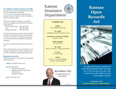 To obtain copies of open records  You may request records by going to the Kansas Insurance Department’s website, www.ksinsurance.org. Select ‘Open Records Request’ from the “Online Services” dropdown