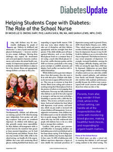 DiabetesUpdate Helping Students Cope with Diabetes: The Role of the School Nurse By Michelle D. Owens-Gary, PhD, Laura Shea, RN, MA, and Sarah Lewis, MPH, CHES   L