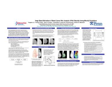 Image Based Biomarkers of Breast Cancer Risk: Analysis of Risk Disparity Among Minority Populations Fengshan Liu1 , Predrag R. Bakic2 , David D. Pokrajac1, Charlie Wilson1, Xiquan Shi1, Despina Kontos2, Andrew D.A. Maidm