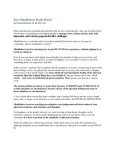 Does Mindfulness Really Work? by Tamara Mortimer, M. Ed, RCC, CCC Many practitioners in healing and mental health are now espousing the value and research-based effectiveness of mindfulness in helping people to manage st