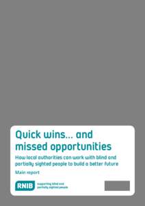 Quick wins… and missed opportunities How local authorities can work with blind and partially sighted people to build a better future Main report