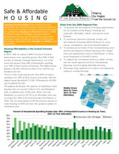 Safe & Affordable H O U S I N G Housing is the foundation of the historic towns and villages that make up Central Vermont. Where we choose to live, the size of our homes, and what we pay for them shapes our communities. 