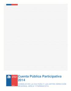 Cuenta Pública Participativa 2014 CONSEJO DE LA CULTURA Y LAS ARTES DIRECCIÓN 1 REGIONAL ARICA Y PARINACOTA