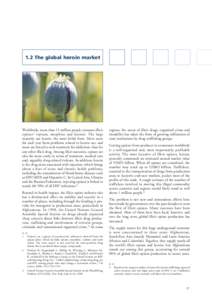 1.2 The global heroin market  Worldwide, more than 15 million people consume illicit opiates1 (opium, morphine and heroin). The large majority use heroin, the most lethal form. More users die each year from problems rela