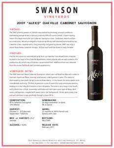 2007 “ALEXIS” OAKVILLE CABERNET SAUVIGNON VINTAGE: The 2007 growing season in Oakville was marked by relatively unusual conditions: subfreezing temperatures in January and only 60% of normal rainfall. A warm spring m