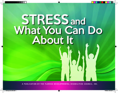 STRESS and  What You Can Do About It  A P U B L I C AT I O N BY T H E F LO R I D A D E V E LO P M E N TA L D I S A B I L I T I E S C O U N C I L , I N C .