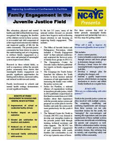 Improving Conditions of Confinement in Facilities  Family Engagement in the Juvenile Justice Field The education, physical and mental health, and child welfare fields have long