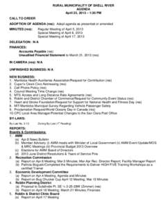 RURAL MUNICIPALITY OF SHELL RIVER AGENDA April 23, 2013 – 1:30 PM CALL TO ORDER ADOPTION OF AGENDA (res): Adopt agenda as presented or amended MINUTES (res):