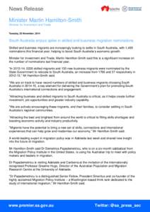 News Release Minister Martin Hamilton-Smith Minister for Investment and Trade Tuesday, 25 November, 2014  South Australia enjoys spike in skilled and business migration nominations