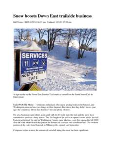 Snow boosts Down East trailside business Bill Trotter | BDN[removed]:55 pm Updated: [removed]:51 pm A sign on the on the Down East Sunrise Trail marks a turnoff for the North Street Cafe in Cherryfield.