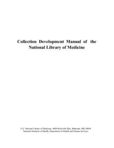 Collection Development Manual of the National Library of Medicine U.S. National Library of Medicine, 8600 Rockville Pike, Bethesda, MD[removed]National Institutes of Health, Department of Health and Human Services