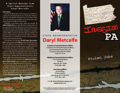 A Special Message from State Representative Daryl Metcalfe Dear Friends,  Each and every illegal alien’s very first step across our border is a