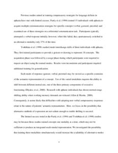 Previous studies aimed at training compensatory strategies for language deficits in aphasia have met with limited success. Purdy et al[removed]trained 15 individuals with aphasia to acquire multiple communication strateg