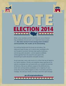 ELECTION 2014 When union members and their families turn out on Election Day, candidates who are with us on important issues usually win. But when turnout is low among union members and households, the results can be dev