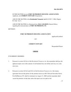 File #[removed]IN THE MATTER between FORT MCPHERSON HOUSING ASSOCIATION, Applicant, and ANDREW STEWART, Respondent; AND IN THE MATTER of the Residential Tenancies Act R.S.N.W.T. 1988, Chapter R-5 (the 