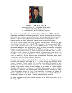 NICOLE LURIE, M.D., M.S.P.H. Assistant Secretary for Preparedness and Response RADM, U.S. Public Health Service U.S. Department of Health and Human Services Dr. Lurie is the Assistant Secretary for Preparedness and Respo