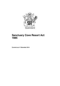 Queensland  Sanctuary Cove Resort Act[removed]Current as at 1 December 2014
