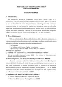 THE TAMILNADU INDUSTRIAL INVESTMENT CORPORATION LIMITED CITIZENS’ CHARTER 1. Introduction: The Tamilnadu Industrial Investment Corporation Limited (TIIC) is a Government Company incorporated under The Companies Act. TI
