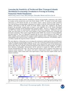 Assessing the Sensitivity of Northward Heat Transport/Atlantic Meridional Overturning Circulation to Forcing in Existing Numerical Model Simulations Shenfu Dong, Gustavo Goni, Molly Baringer, Christopher Meinen and Silvi