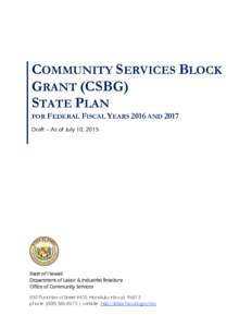 COMMUNITY SERVICES BLOCK GRANT (CSBG) STATE PLAN FOR FEDERAL FISCAL YEARS 2016 AND 2017 Draft – As of July 10, 2015