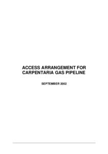 ACCESS ARRANGEMENT FOR CARPENTARIA GAS PIPELINE SEPTEMBER 2002 Access Arrangement for Carpentaria Gas Pipeline