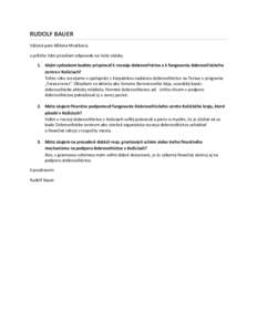 RUDOLF BAUER Vážená pani Alžbeta Mračková, v prílohe Vám posielam odpovede na Vaše otázky. 1. Akým spôsobom budete prispievať k rozvoju dobrovoľníctva a k fungovaniu dobrovoľníckeho centra v Košiciach? 