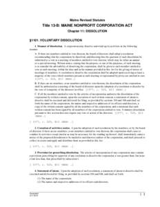 Maine Revised Statutes  Title 13-B: MAINE NONPROFIT CORPORATION ACT Chapter 11: DISSOLUTION §1101. VOLUNTARY DISSOLUTION 1. Manner of dissolution. A corporation may dissolve and wind up its activities in the following