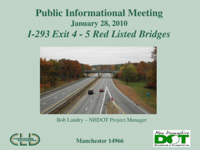 Manchester Board of Mayor  and Aldermen Meeting November, 24, [removed]I-293 Exit[removed]Red Listed Bridges, Manchester[removed]Bob Landry - NHDOT Project Manager Chris Bean - CLD President / Project Manager