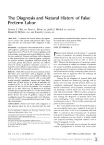 The Diagnosis and Natural History of False Preterm Labor Tamara T. Chao, MD, Steven L. Bloom, MD, Judith S. Mitchell, Donald D. McIntire, PhD, and Kenneth J. Leveno, MD OBJECTIVE: To estimate the natural history of pregn