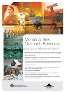 Memorial Box Outreach Resource Get your hands on a Memorial Box!  Memorial boxes are a fabulous learning resource for schools. They contain authentic and replica artefacts