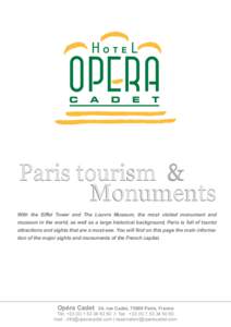 Paris tourism & Monuments With the Eiffel Tower and The Louvre Museum, the most visited monument and museum in the world, as well as a large historical background, Paris is full of tourist attractions and sights that are