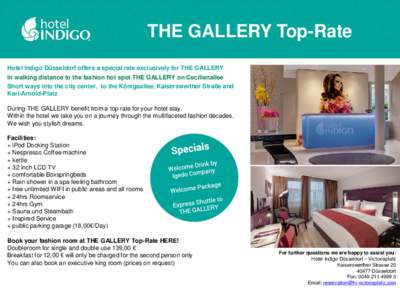 THE GALLERY Top-Rate Hotel Indigo Düsseldorf offers a special rate exclusively for THE GALLERY In walking distance to the fashion hot spot THE GALLERY on Cecilienallee Short ways into the city center, to the Königsalle