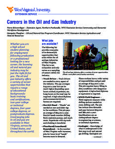Careers in the Oil and Gas Industry Norm Schwertfeger – Extension Agent, Northern Panhandle, WVU Extension Service Community and Economic Workforce Development Georgette Plaugher – Oil and Natural Gas Program Coordin