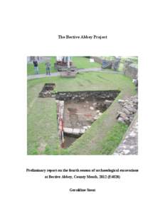 The Bective Abbey Project  Preliminary report on the fourth season of archaeological excavations at Bective Abbey, County Meath, 2012 (E4028) Geraldine Stout