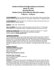 Student Activities & Budget Advisory Committee March 16, 2016 Meeting Minutes Student Center-201A Ballroom-Marietta campus 3:30 p.m. – 5:30 p.m. VOTING MEMBERS: Ron Lunk, Earnest Aaron, Justin Ross, Debani Gordon, Dari