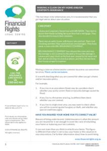 MAKING A CLAIM ON MY HOME AND/OR CONTENTS INSURANCE This fact sheet is for information only. It is recommended that you get legal advice about your situation. CASE STUDY Lakana and Lang had a home loan with BIG BANK. The