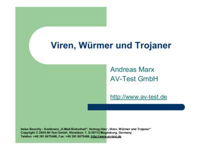 Viren, Würmer und Trojaner Andreas Marx AV-Test GmbH http://www.av-test.de  heise Security - Konferenz „E-Mail-Sicherheit“, Vortrag über „Viren, Würmer und Trojaner“