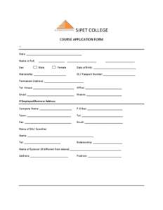 SIPET COLLEGE COURSE APPLICATION FORM A: Date: ______________________________________ Name in Full: