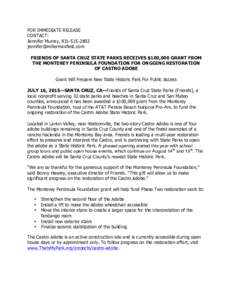 FOR IMMEDIATE RELEASE CONTACT: Jennifer Murray, FRIENDS OF SANTA CRUZ STATE PARKS RECEIVES $100,000 GRANT FROM THE MONTEREY PENINSULA FOUNDATION FOR ONGOING RESTORATION